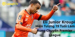 Eli Junior Kroupi: Hiện Tượng 19 Tuổi Làm Rung Chuyển Premier League