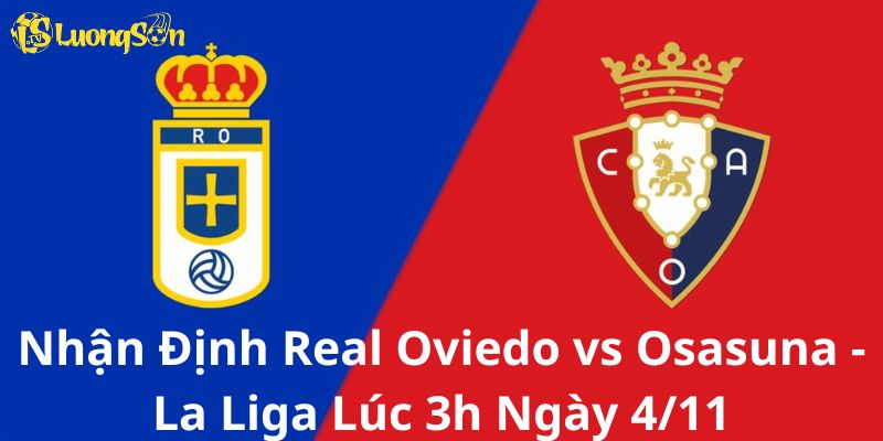 Nhận Định Real Oviedo vs Osasuna - La Liga Lúc 3h Ngày 4/11 1 Nhận Định Real Oviedo vs Osasuna - La Liga Lúc 3h Ngày 4/11